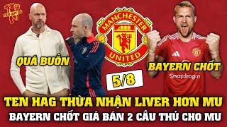 Tin Bóng Đá 58 TEN HAG THỪA NHẬN LIVERPOOL HƠN MU BAYERN CHỐT GIÁ BÁN 2 MỤC TIÊU CỦA MU