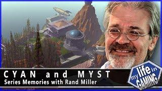 Cyan and Myst - Series Memories with Rand Miller  MY LIFE IN GAMING