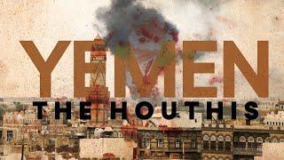 Yemen in Crisis The Houthis