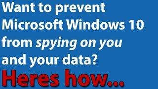 Want Windows 10 to stop spying on you & stealing your data? Privacy Guide.