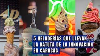 5 heladerías que llevan la batuta de la innovación en Caracas  El Nacional