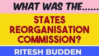 The States Reorganisation Commission of India  Indian Politics