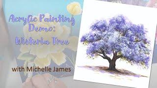 Acrylic Painting with Michelle My Belle Designs - Wisteria Tree Demo  Michelle James 2024