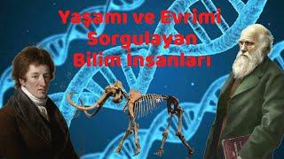 YAŞAMI VE EVRİMİ SORGULAYAN BİLİM İNSANLARI