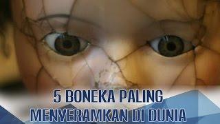 JANGAN TATAP MATANYA 5 Boneka Paling Menyeramkan di Dunia