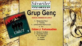 GRUP GENÇ - GÜNEŞİ TUTAMADIM