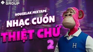 MIXTAPE DEEP HOUSE NHẠC CUỐN THIỆT CHỨ 2  NHẠC HOUSE LAK REMIX 2024  SMART MUSIC GROUP