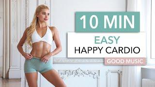 10 MIN EASY HAPPY CARDIO - Beginner Friendly nothing complicated