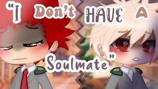 I Dont Have a Soulmate  ORIGINAL GCMM MHABNHA  KiriBaku  Soulmate AUDeaf Baku AU