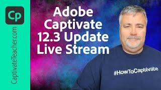 Adobe Captivate 12.3 Update Live Stream