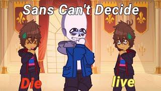 Undertale Reacts to Sans Cant Decide