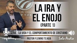 “LA IRA Y EL ENOJO” parte 1  Pastor Fleming Tejada. Predicaciones estudios bíblicos.