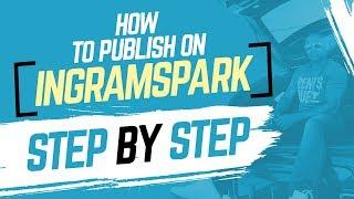 How to Publish on IngramSpark - STEP BY STEP