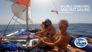 6 Girls Onboard and Fast Sailing The Sailing Family Ep.85