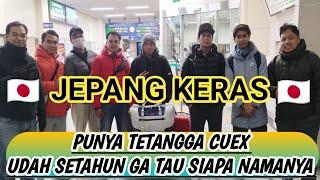 GA PUNYA TETANGGA GA PUNYA SAUDARA  HIDUP DI JEPANG  KERAS