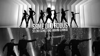 Same Old Love  Focus - Selena Gomez and Ariana Grande Mashup Music Video