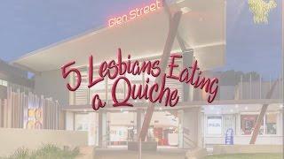 5 Lesbians Eating a Quiche