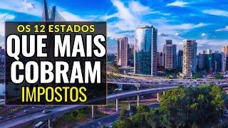 Os 12 Estados Brasileiros que Mais Cobram Impostos da População