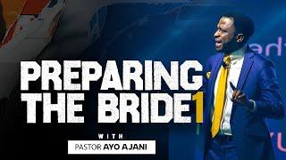 Preparing the bride - Pastor Ayo Ajani