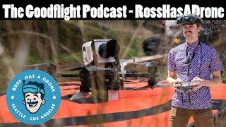 The Good Flight Podcast - Episode 19 - RossHasADrone