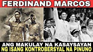 FERDINAND MARCOS ANG MAKULAY NA KASAYSAYAN NG ISANG KONTROBERSYAL NA PINUNO