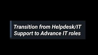 Transition from IT Support to Advance IT Roles - RoadMap