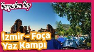 Yaşıyorken Yap  İzmir Foça Yaz Kampı  #KendineHas