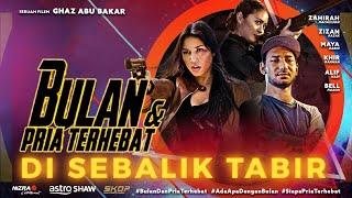 DI BELAKANG TABIR FILEM  Bulan & Pria Terhebat