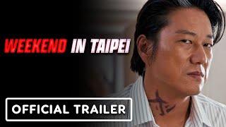 Weekend In Taipei - Official Trailer 2024 Luke Evans Sung Kang Gwei Lun-mei