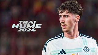 Trai Hume - The Dynamic Right-Back 2024ᴴᴰ
