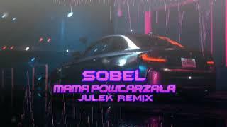 Sobel - MAMA POWTARZAŁA JULEK REMIX