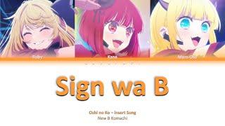 Oshi no Ko - New B Komachi -  サインはB『 Sign wa B』Lyrics kanromind Color code Full