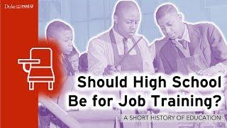 Should High School Be For Job Training? A Short History of Education