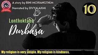 Lonthoktaba Durbasa 10  My religion is very simple. My religion is kindness.