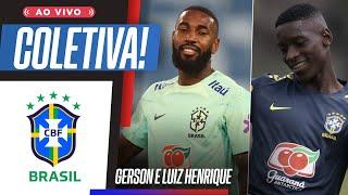 SELEÇÃO BRASILEIRA AO VIVO Entrevista coletiva com Gerson e Luiz Henrique