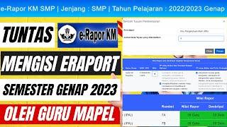 Cara Input Nilai eRapor Kurikulum Merdeka GURU MAPEL SMP Semester Genap 2023Full Tutorial