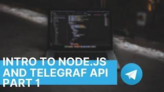 Intro to Node.js and Telegraf API  Telegram Bot Development  Part 1