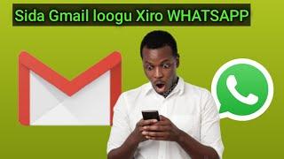 Sida WHATSAPPka Gmail loogu xirto