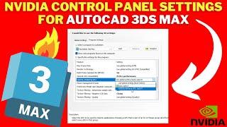 Best NVIDIA Control Panel SETTINGS for AUTOCAD 3ds MAX  FixAutocad 3DS max Not Using GPU To RENDER