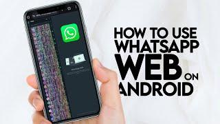 How to Use WhatsApp Web on Android Without QR Scan