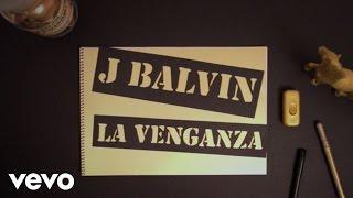 J. Balvin - La Venganza Audio