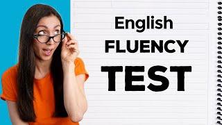 Are You Fluent in English?  Find Out