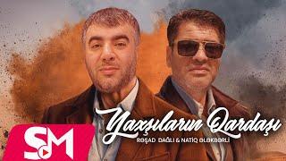 Reşad Dağli & Natiq Elekberli - Yaxşıların Qardaşı  Şairin Yarım Qalmış Mahnısı Remix 2024