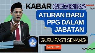 ATURAN BARU DAN PERSYARATAN MENGIKUTI PPG DALAM JABATAN 2023 SAMPAI 2025