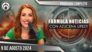 En Vivo  Fórmula Noticias con Azucena Uresti  Viernes 090824