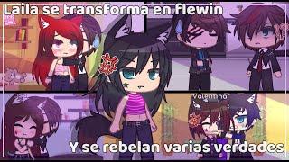 •Laila se transforma en flewin y se rebelan varias verdades•Valeria Gtz Gacha Club