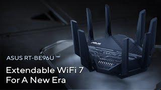 Extendable WiFi 7 For A New Era  RT-BE96U