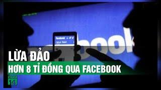 Cà Mau Tiếp nhận đơn trình báo 2 vụ lừa đảo hơn 8 tỉ đồng qua Facebook VTC14