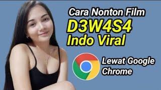 Cara Nonton Film D3w4s4 Indo Viral Lewat Google Chrome