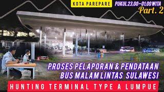 FINISH - HUNTING TERMINAL TYPE A LUMPUE KOTA PAREPARE DAN MELIHAT PROSES PELAPORAN DAN PENDATAAN BUS